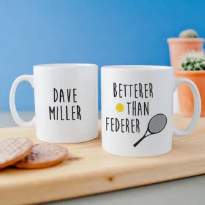 Personalised 'Betterer Than Federer' Tennis Mug