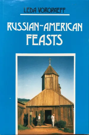 (Russian) Leda Voropaeff. Russian-American Feasts