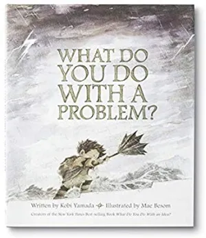 WHAT DO YOU DO WITH A PROBLEM